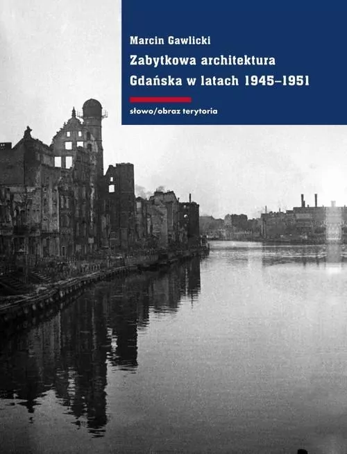 Zabytkowa architektura Gdańska w latach 1945-1951 - tantis.pl