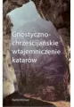 Gnostyczno-chrześcijańskie wtajemniczenie katarów - tantis.pl