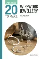 All-New Twenty to Make. Wirework Jewellery - tantis.pl