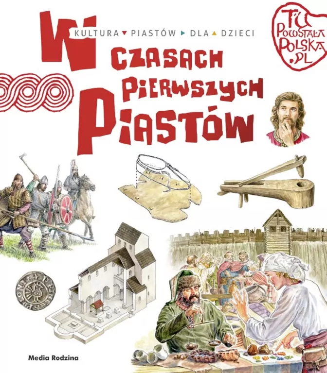 W czasach pierwszych Piastów. Tu powstała Polska. Tom 8 - tantis.pl