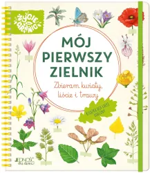 Mój pierwszy zielnik. Zbieram kwiaty, liście i trawy