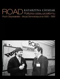 ROAD Polityka czasu przełomu Ruch Obywatelski. Akcja Demokratyczna 1990 - 1991 - tantis.pl