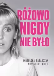 Różowo nigdy nie było