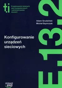Technik informatyk. Konfigurowanie urządzeń sieciowych. E.13.2 - tantis.pl