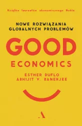 Good Economics. Nowe rozwiązania globalnych problemów