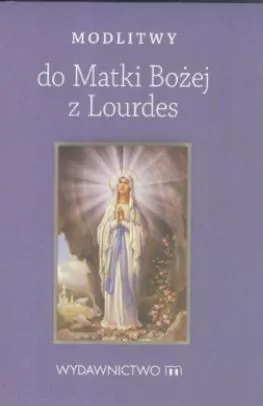 Modlitwy do Matki Bożej z Lourdes - tantis.pl