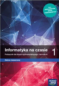 Informatyka na czasie 1. Podręcznik dla liceum ogólnokształcącego i technikum. Zakres rozszerzony - tantis.pl