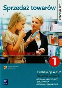 Sprzedaż towarów. Obsługa klienta. Podręcznik do nauki zawodu Technik handlowiec. Sprzedawca. Część 1 - tantis.pl