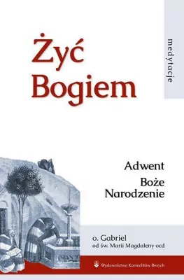 Żyć Bogiem T.I Adwent. Boże Narodzenie