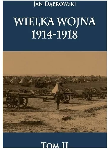 Wielka Wojna 1914-1918. Tom 2 - tantis.pl