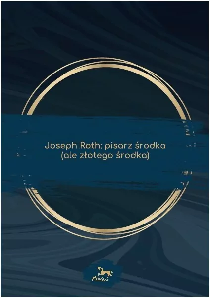 Joseph Roth: pisarz środka (ale złotego środka) - tantis.pl