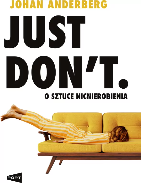 Just Don't. O sztuce nicnierobienia - tantis.pl