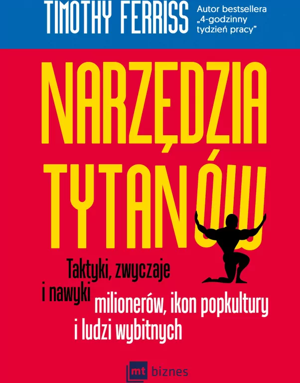 Narzędzia tytanów. Taktyki, zwyczaje i nawyki milionerów, ikon popkultury i ludzi wybitnych - tantis.pl