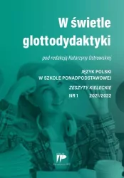 W świetle glottodydaktyki Język Polski w Szkole Ponadpodstawowej 1. Zeszyty Kieleckie 2021/2022