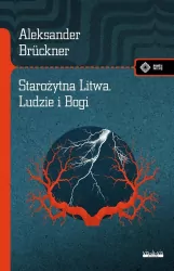 Starożytna Litwa. Ludy i Bogi