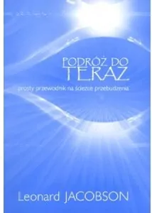 Podróż do teraz. Prosty przewodnik na ścieżce przebudzenia - tantis.pl