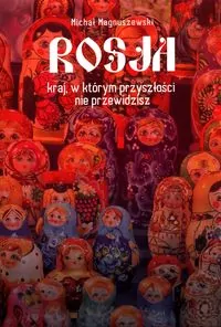 Rosja kraj, w którym przyszłości nie przewidzisz - tantis.pl