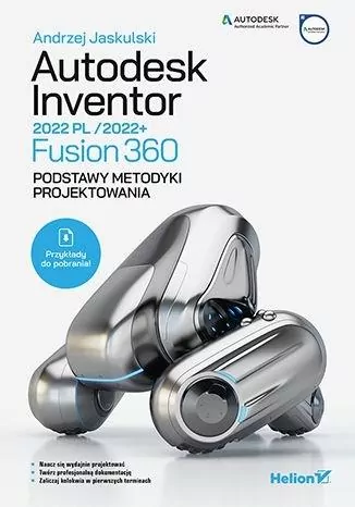 Autodesk Inventor 2022 PL/2022+ Fusion 360. Podstawy metodyki projektowania - tantis.pl