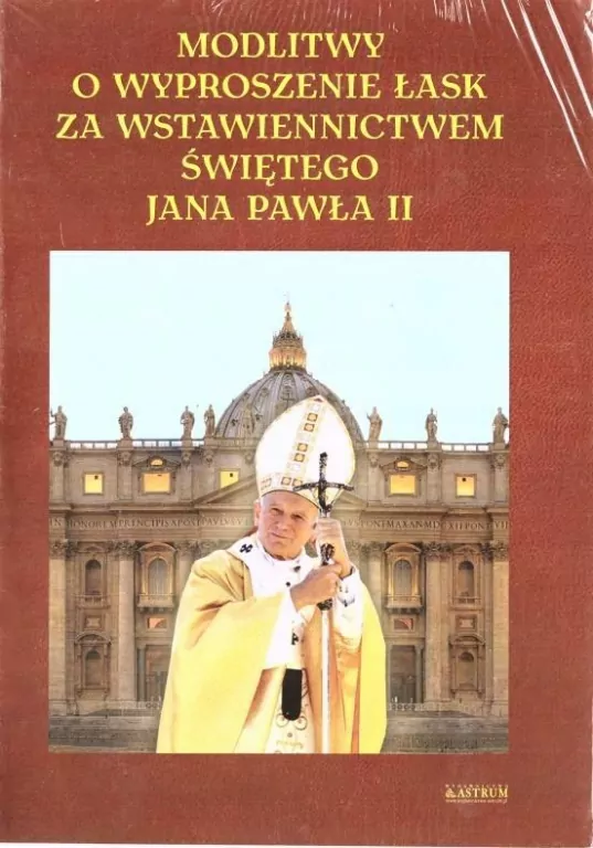Modlitwy o wyproszenie łask za wstawiennictwem św. Jana Pawła II - tantis.pl