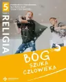 Bóg szuka człowieka 5. Część 1. Religia. Podręcznik z ćwiczeniami dla piątej klasy szkoły podstawowej - tantis.pl