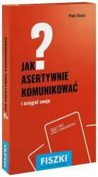 Jak asertywnie komunikować? i osiągać swoje. Fiszki