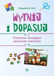 Wytnij i dopasuj. Ćwiczenia rozwijające sprawność manualną