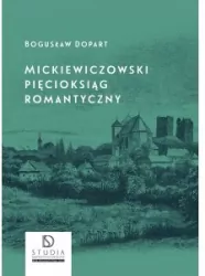 Mickiewiczowski pięcioksiąg romantyczny