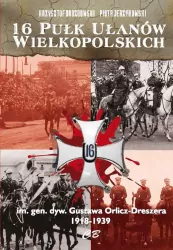 16 Pułk Ułanów Wielkopolskich im. gen. dyw. Gustawa Orlicza-Dreszera 1918-1939