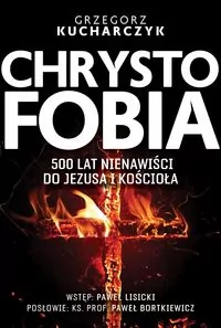 Chrystofobia. 500 lat nienawiści do Jezusa i kościoła - tantis.pl