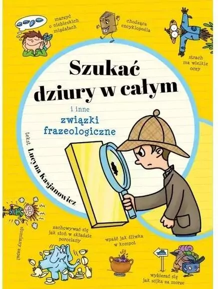 Szukać dziury w całym i inne związki frazeologiczne - tantis.pl