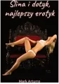 Ślina i dotyk, najlepszy erotyk - tantis.pl