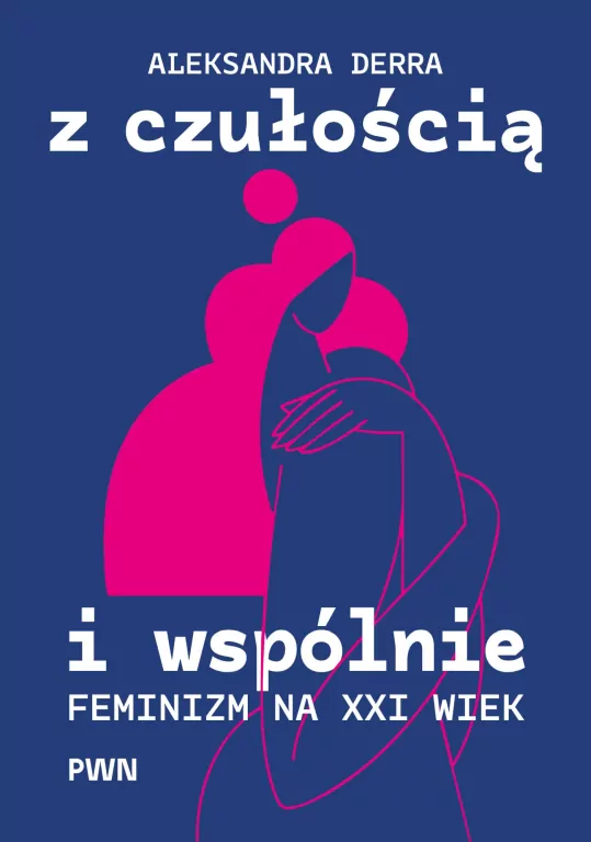 Z czułością i wspólnie. Feminizm na XXI wiek - tantis.pl