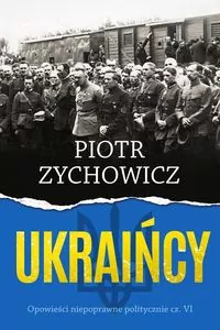 Ukraińcy. Opowieści niepoprawne politycznie VI - tantis.pl