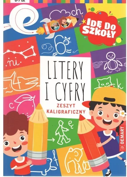 Idę do szkoły. Litery i cyfry. Zeszyt kaligraficz - tantis.pl