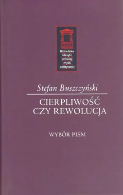 Stefan Buszczyński. Cierpliwość czy rewolucja