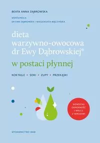 Dieta warzywno-owocowa dr Ewy Dąbrowskiej w postaci płynnej. Koktajle, soki, zupy, przekąski - tantis.pl
