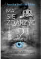 Ma się zdarzyć? Opowieść o  przemijaniu, przeznaczeniu  i przedziwnym mieście - tantis.pl