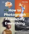 How to Photograph Absolutely Everything - tantis.pl