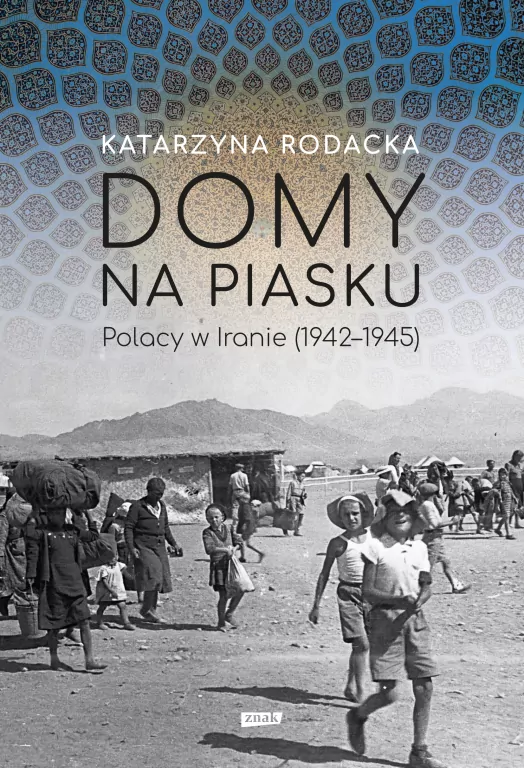 Domy na piasku. Polacy w Iranie (1942-1945) - tantis.pl