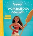 Moja bajkowa dobranocka. Wyprawa w nieznane. Disney Vaiana - tantis.pl