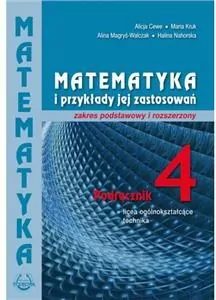 Matematyka i przykłady zastosowania. Podręcznik zakres podstawowy i rozszerzony do 4 LO