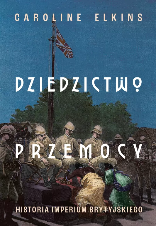 Dziedzictwo przemocy. Historia imperium brytyjskiego - tantis.pl