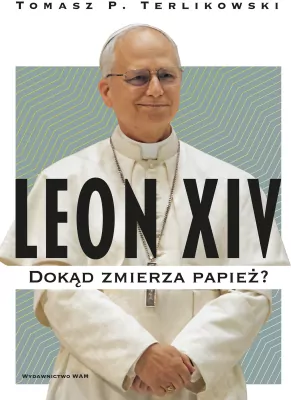 Leon XIV. Dokąd zmierza papież?