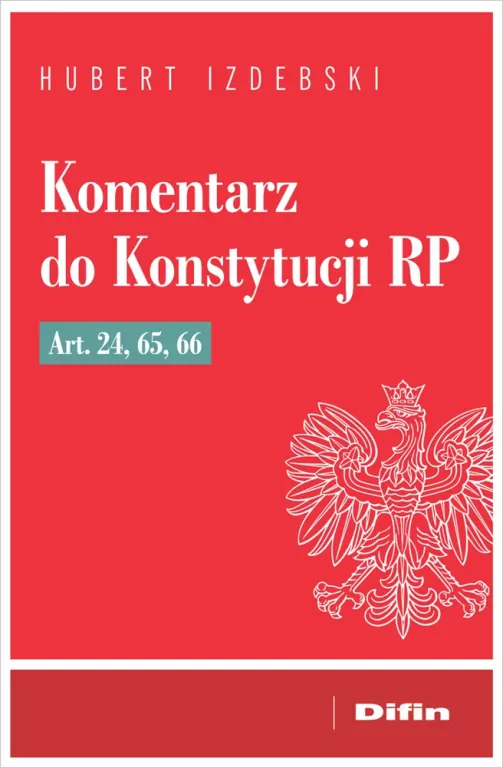 Komentarz do Konstytucji RP art. 24, 65, 66 - tantis.pl