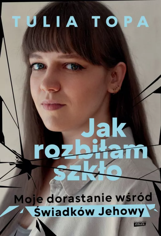 Jak rozbiłam szkło. Moje dorastanie wśród świadków jehowy wyd. specjalne - tantis.pl