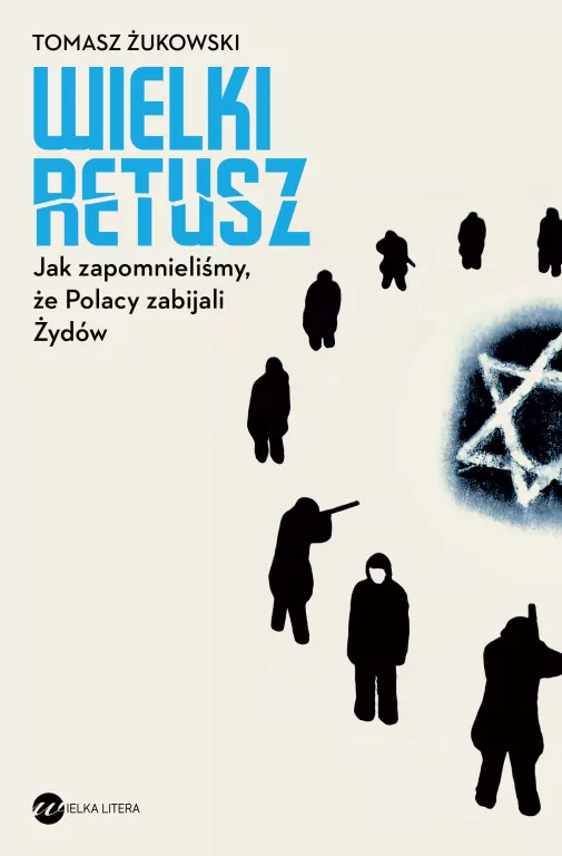 Wielki retusz. Jak zapomnieliśmy, że Polacy zabijali Żydów - tantis.pl
