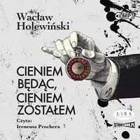 Cieniem będąc, cieniem zostałem. Audiobook - tantis.pl