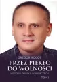 Przez piekło do wolności T.1 Historia Polaka.. - tantis.pl