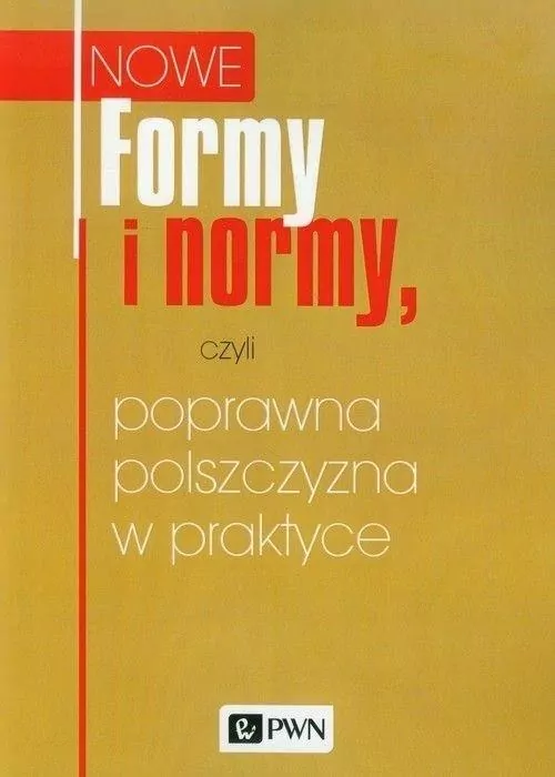 Nowe Formy i normy, czyli poprawna polszczyzna w praktyce - tantis.pl
