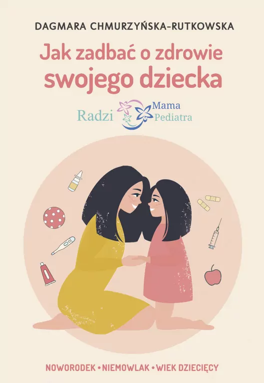 Jak zadbać o zdrowie swojego dziecka. Radzi Mama - Pediatra - tantis.pl